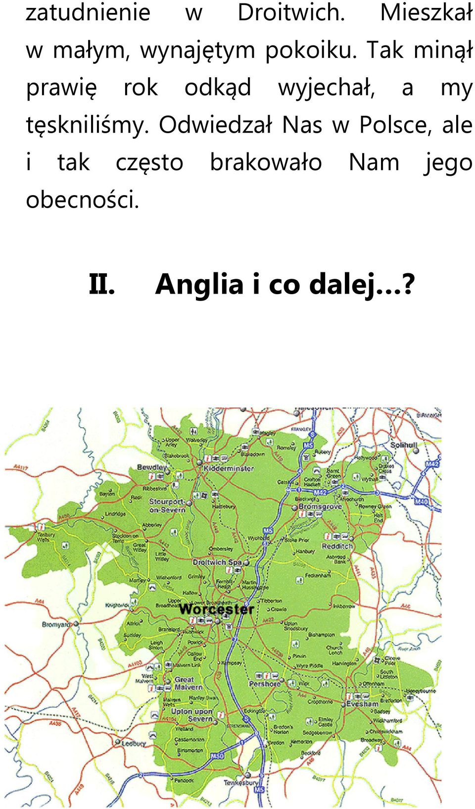 Tak minął prawię rok odkąd wyjechał, a my