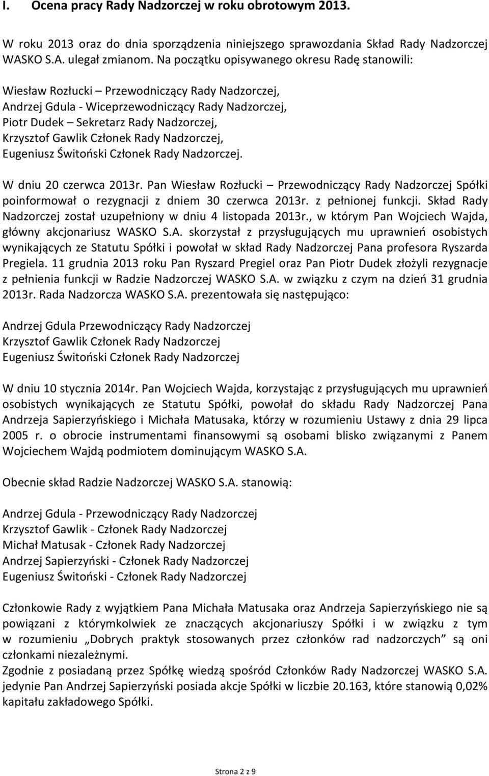 Gawlik Członek Rady Nadzorczej, Eugeniusz Świtoński Członek Rady Nadzorczej. W dniu 20 czerwca 2013r.