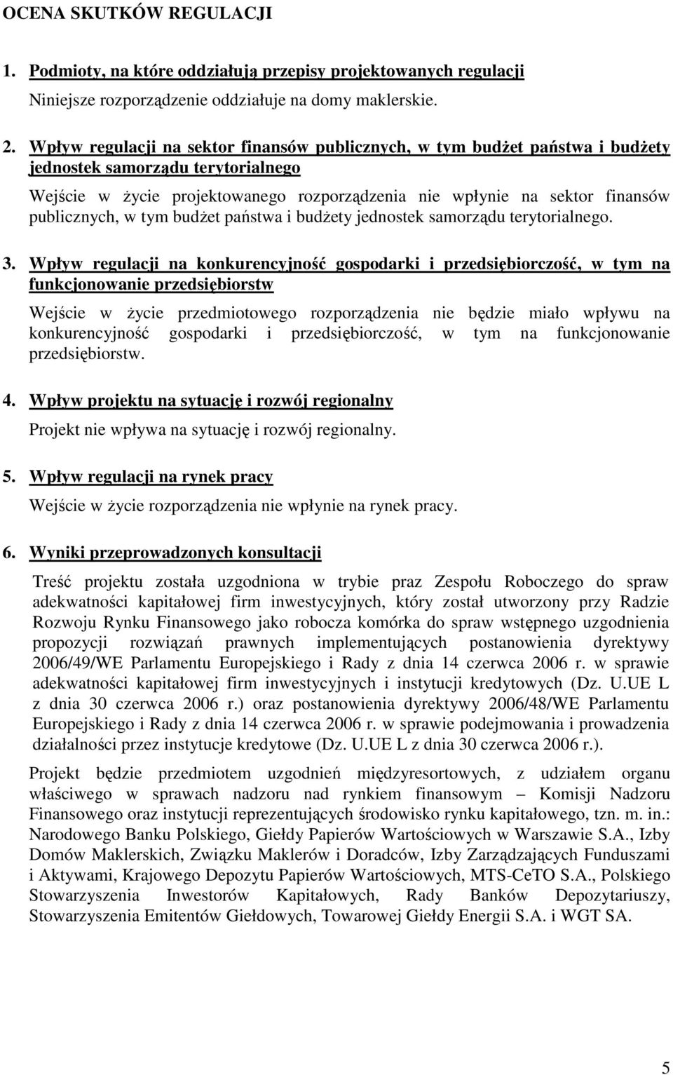 publicznych, w tym budŝet państwa i budŝety jednostek samorządu terytorialnego. 3.