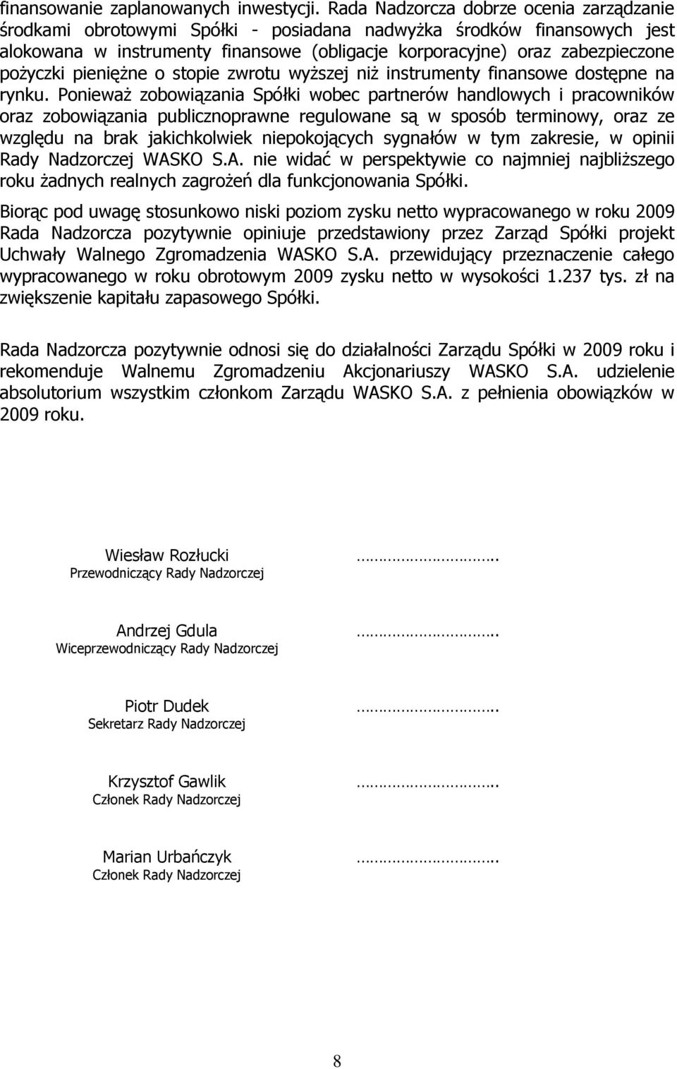 poŝyczki pienięŝne o stopie zwrotu wyŝszej niŝ instrumenty finansowe dostępne na rynku.