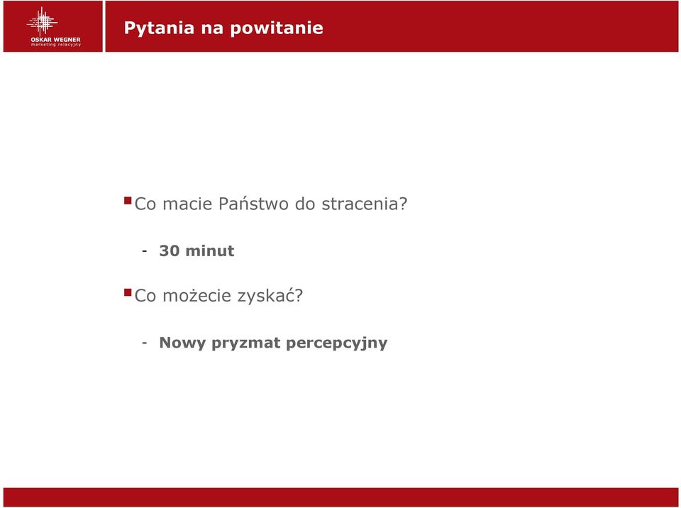 - 30 minut Co możecie