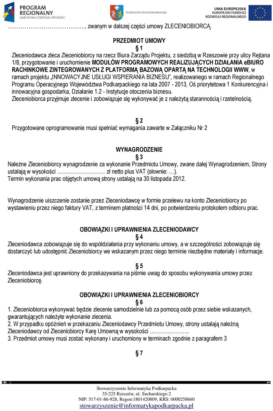 DZIAŁANIA ebiuro RACHINKOWE ZINTEGROWANYCH Z PLATFORMĄ BAZOWĄ OPARTĄ NA TECHNOLOGII WWW, w ramach projektu INNOWACYJNE USŁUGI WSPIERANIA BIZNESU, realizowanego w ramach Regionalnego Programu