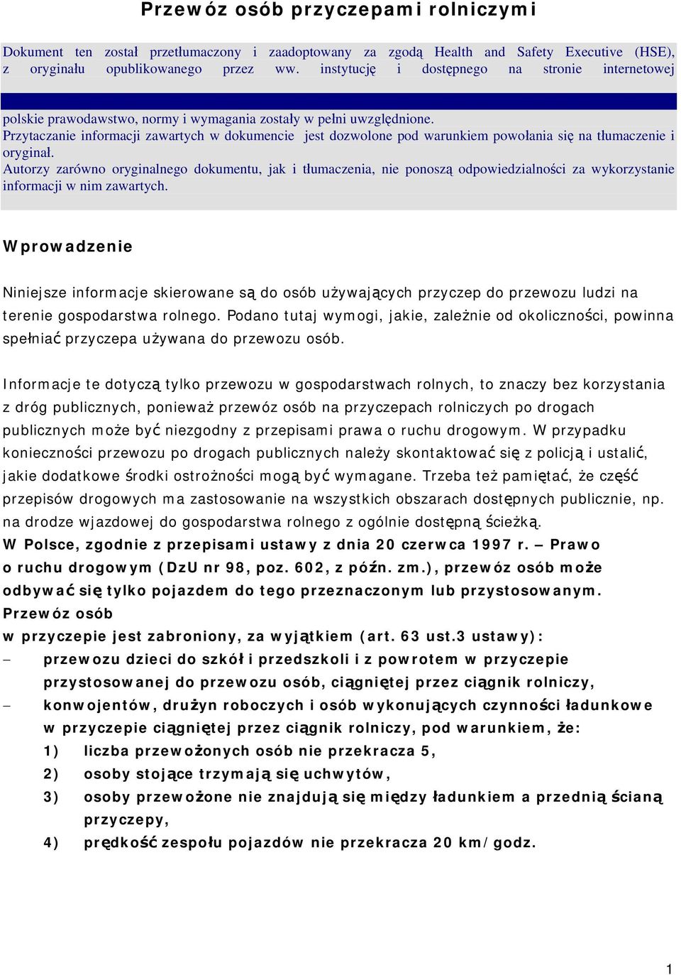 pdf Tłumaczenia dokonano uwzględniając uwarunkowania krajowe, należy się jednak upewnić, czy odpowiednie polskie prawodawstwo, normy i wymagania zostały w pełni uwzględnione.
