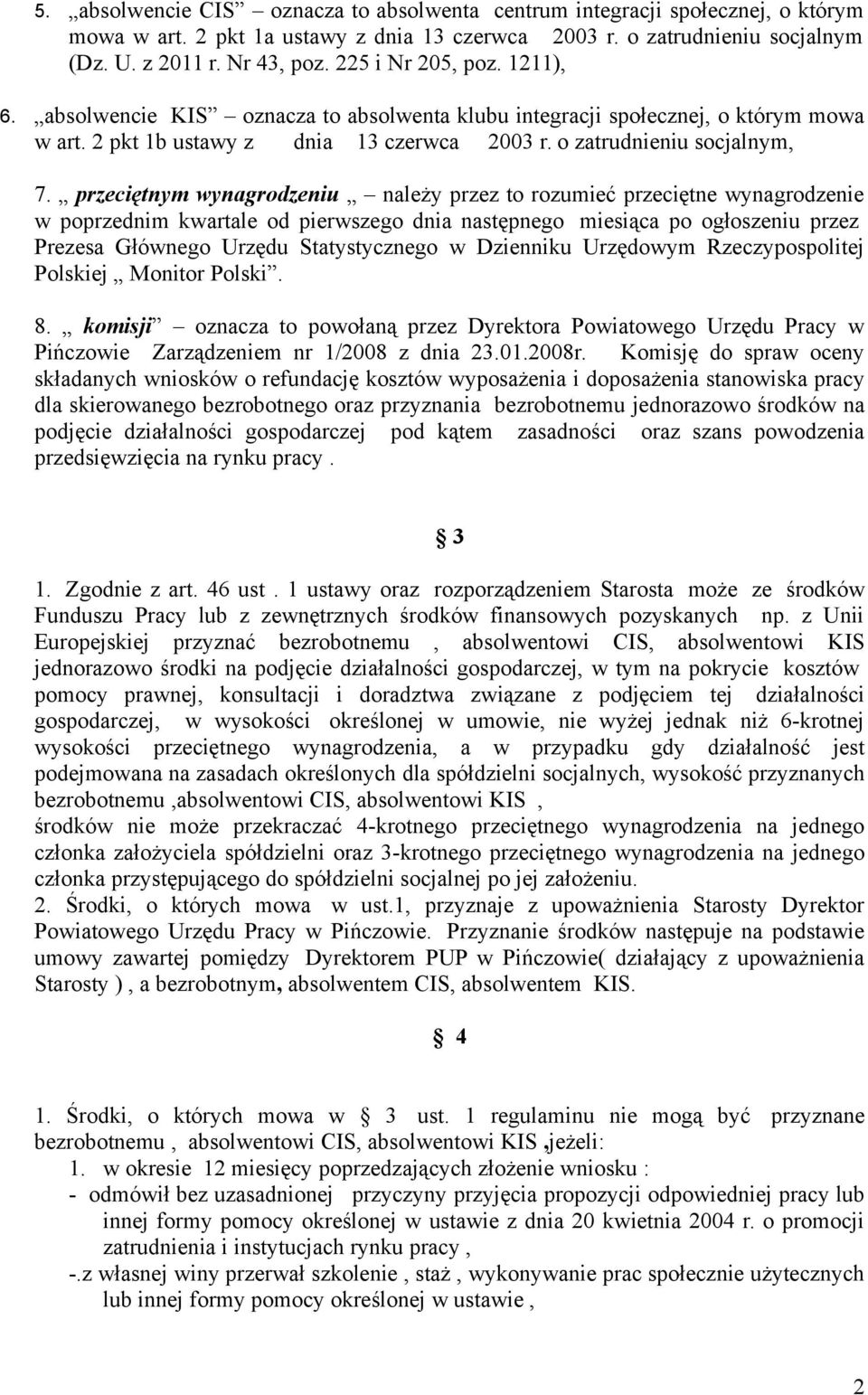 przeciętnym wynagrodzeniu należy przez to rozumieć przeciętne wynagrodzenie w poprzednim kwartale od pierwszego dnia następnego miesiąca po ogłoszeniu przez Prezesa Głównego Urzędu Statystycznego w