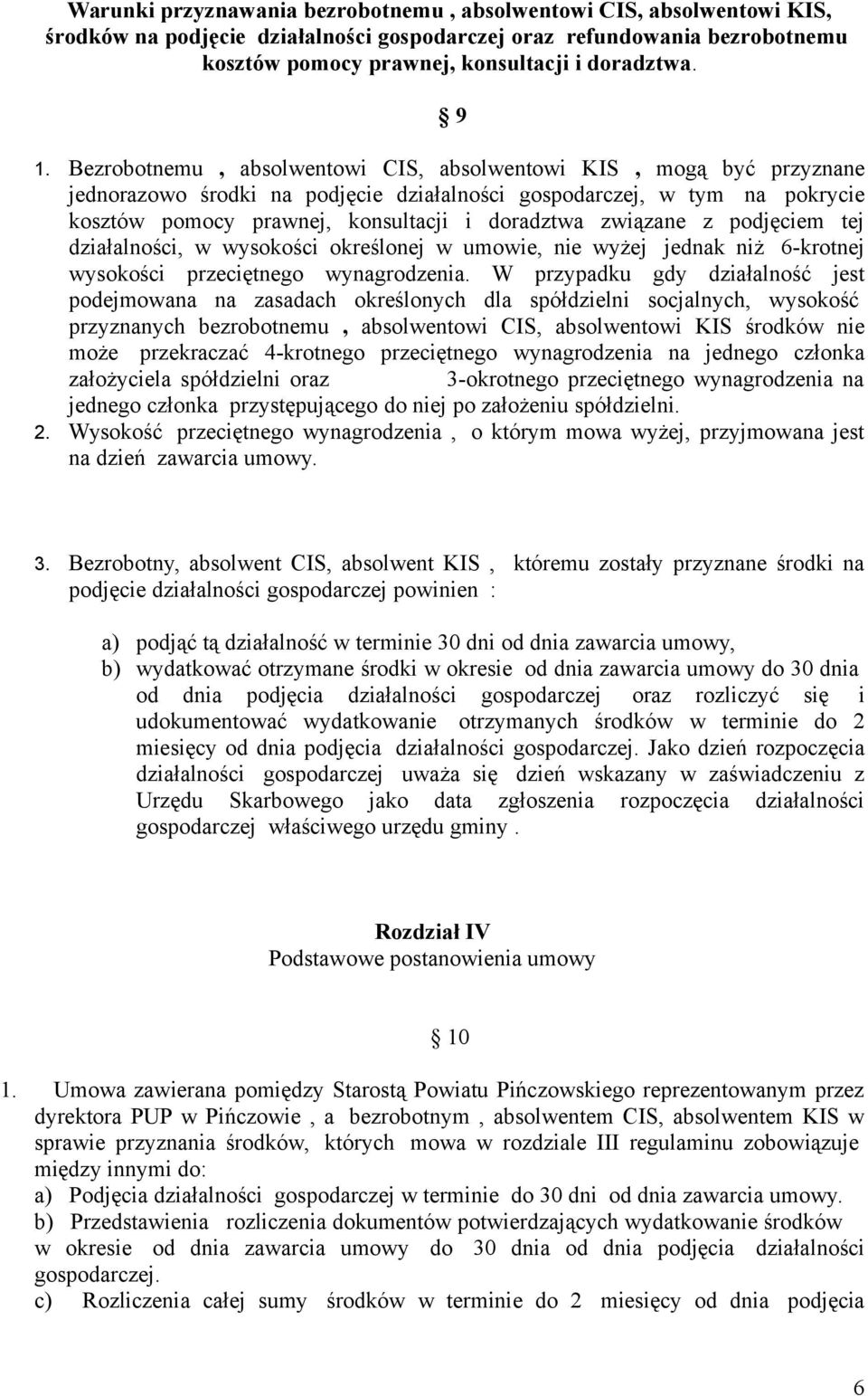 związane z podjęciem tej działalności, w wysokości określonej w umowie, nie wyżej jednak niż 6-krotnej wysokości przeciętnego wynagrodzenia.