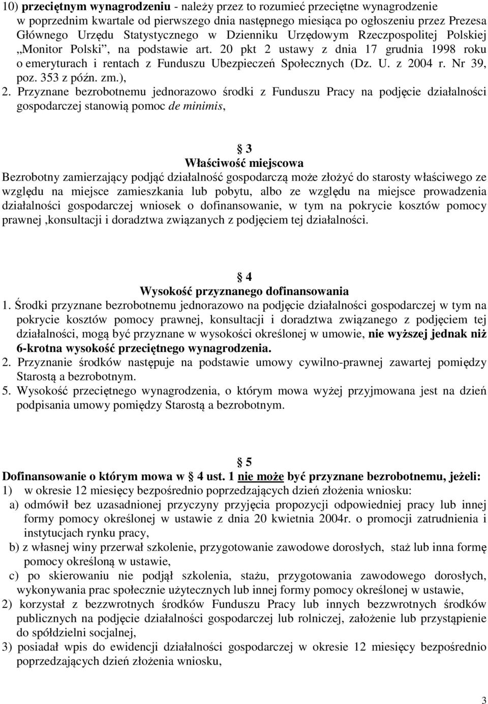 20 pkt 2 ustawy z dnia 17 grudnia 1998 roku o emeryturach i rentach z Funduszu Ubezpieczeń Społecznych (Dz. U. z 2004 r. Nr 39, poz. 353 z późn. zm.), 2.