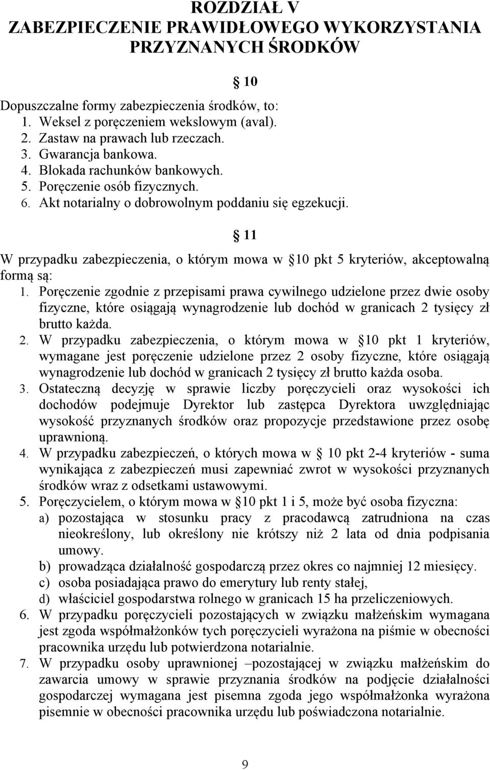 11 W przypadku zabezpieczenia, o którym mowa w 10 pkt 5 kryteriów, akceptowalną formą są: 1.
