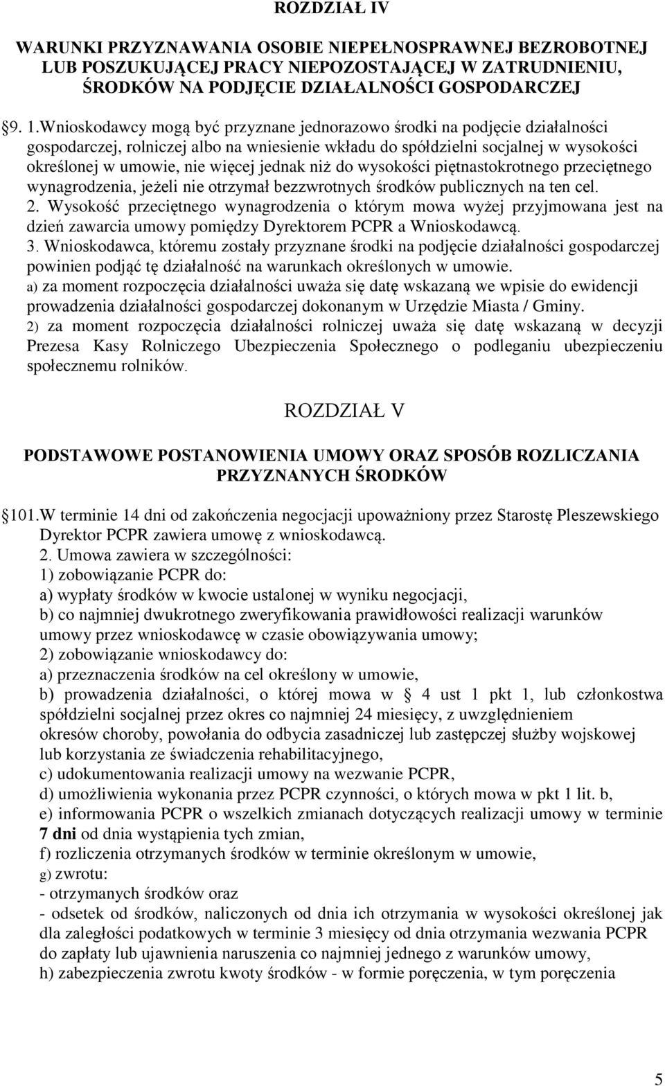 jednak niż do wysokości piętnastokrotnego przeciętnego wynagrodzenia, jeżeli nie otrzymał bezzwrotnych środków publicznych na ten cel. 2.