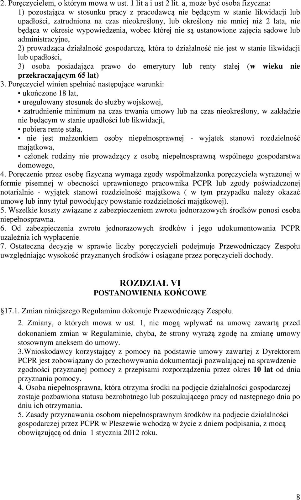 będąca w okresie wypowiedzenia, wobec której nie są ustanowione zajęcia sądowe lub administracyjne, 2) prowadząca działalność gospodarczą, która to działalność nie jest w stanie likwidacji lub