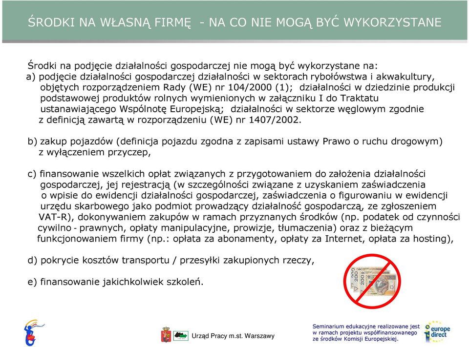 ustanawiającego Wspólnotę Europejską; działalności w sektorze węglowym zgodnie z definicją zawartą w rozporządzeniu (WE) nr 1407/2002.