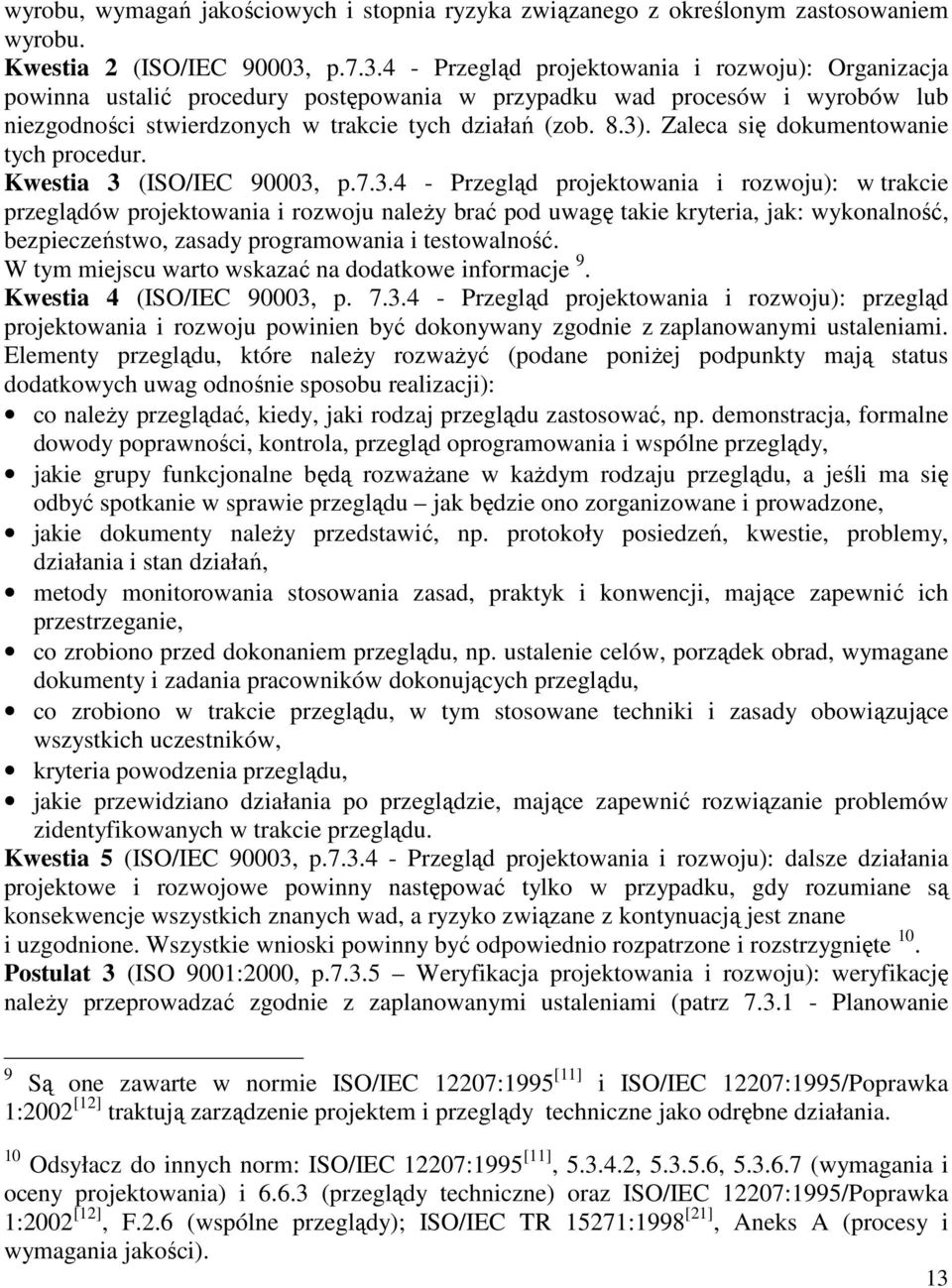 Zaleca się dokumentowanie tych procedur. Kwestia 3 