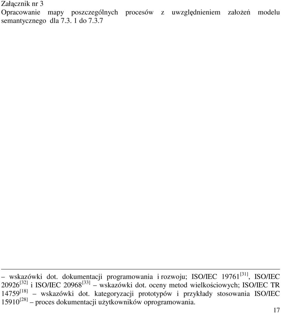dokumentacji programowania i rozwoju; ISO/IEC 19761 [31], ISO/IEC 20926 [32] i ISO/IEC 20968 [33] wskazówki