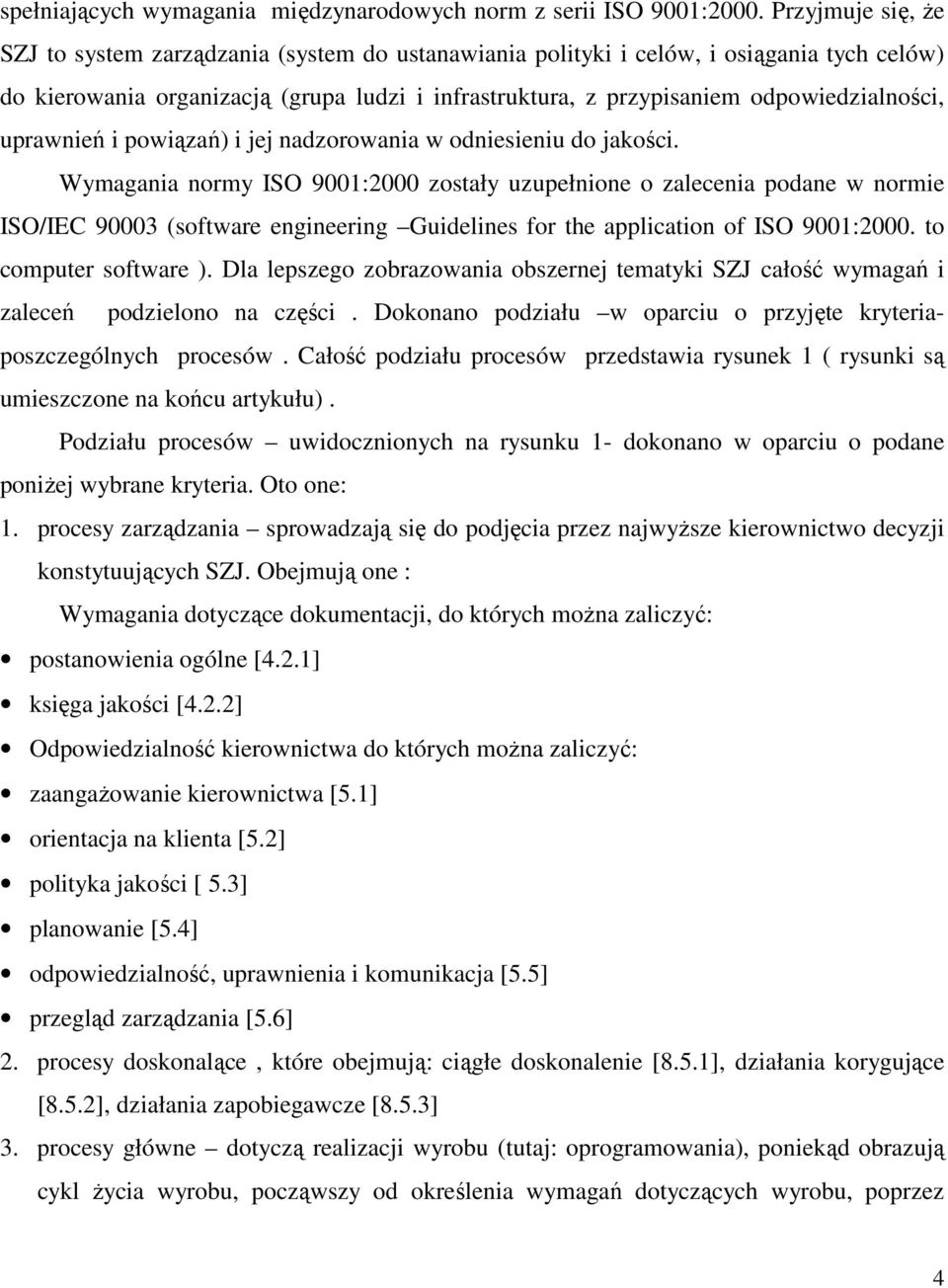 odpowiedzialności, uprawnień i powiązań) i jej nadzorowania w odniesieniu do jakości.