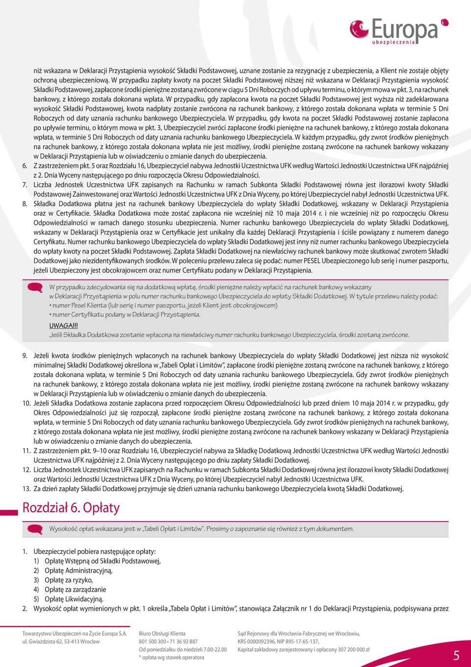 Roboczych od upływu terminu, o którym mowa w pkt. 3, na rachunek bankowy, z którego została dokonana wpłata.