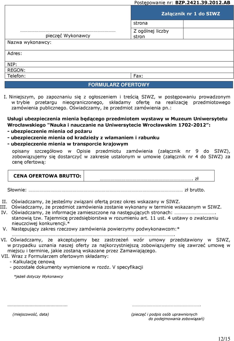 Oświadczamy, Ŝe przedmiot zamówienia pn.