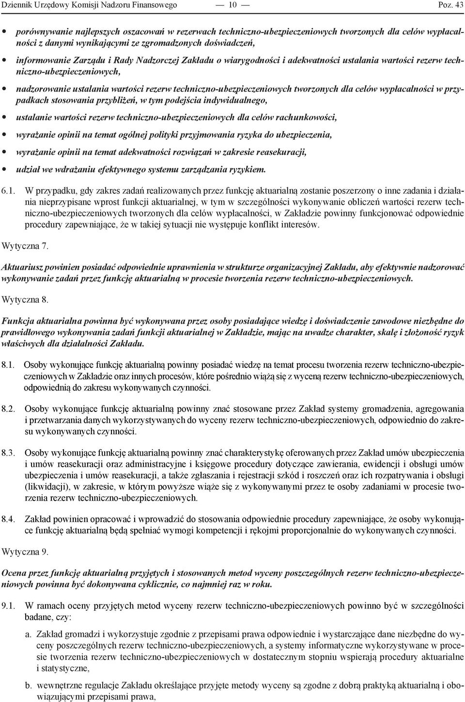 Nadzorczej Zakładu o wiarygodności i adekwatności ustalania wartości rezerw techniczno-ubezpieczeniowych, y nadzorowanie ustalania wartości rezerw techniczno-ubezpieczeniowych tworzonych dla celów