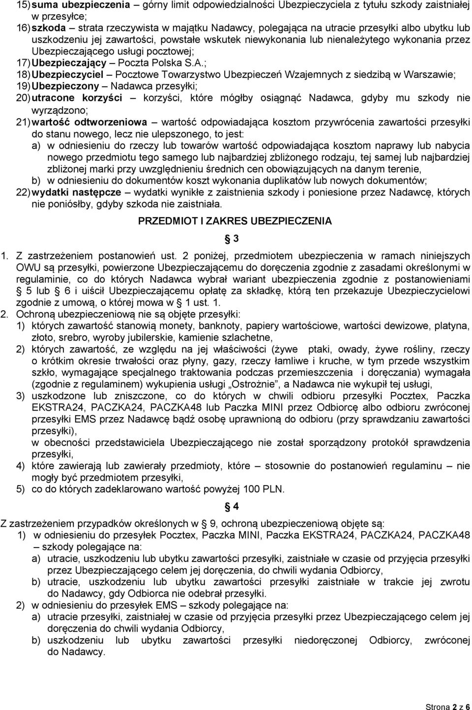 ; 18) Ubezpieczyciel Pocztowe Towarzystwo Ubezpieczeń Wzajemnych z siedzibą w Warszawie; 19) Ubezpieczony Nadawca przesyłki; 20) utracone korzyści korzyści, które mógłby osiągnąć Nadawca, gdyby mu