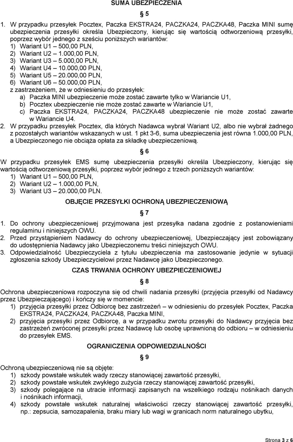 jednego z sześciu poniższych wariantów: 1) Wariant U1 500,00 PLN, 2) Wariant U2 1.000,00 PLN, 3) Wariant U3 5.000,00 PLN, 4) Wariant U4 10.000,00 PLN, 5) Wariant U5 20.000,00 PLN, 6) Wariant U6 50.