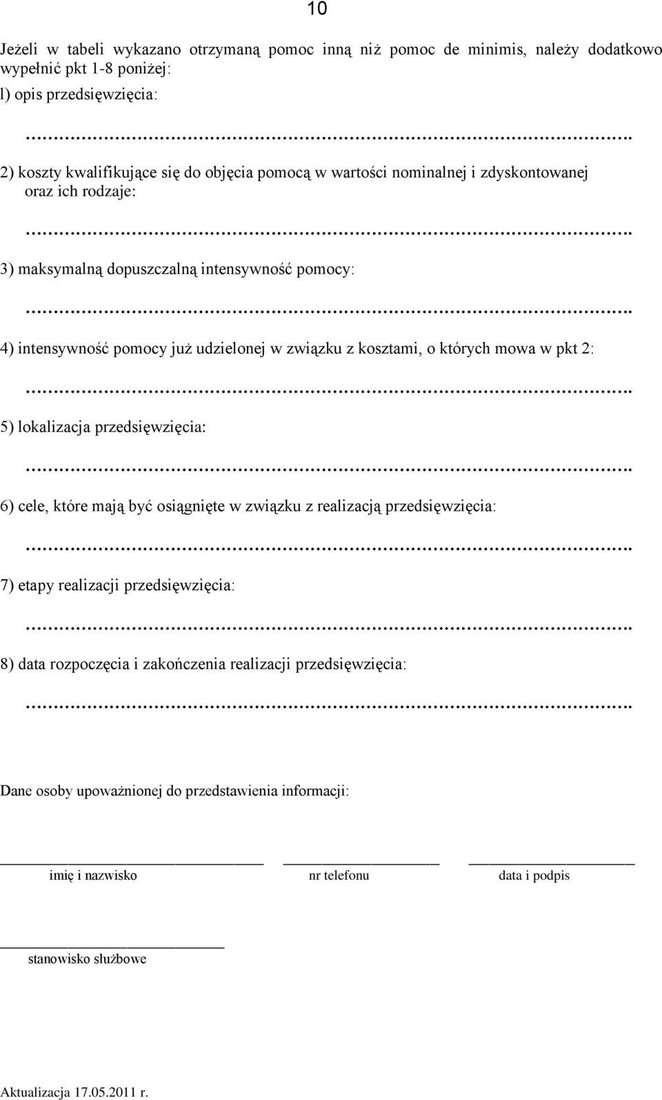 których mowa w pkt 2: 5) lokalizacja przedsięwzięcia: 6) cele, które mają być osiągnięte w związku z realizacją przedsięwzięcia: 7) etapy realizacji przedsięwzięcia: 10 8)
