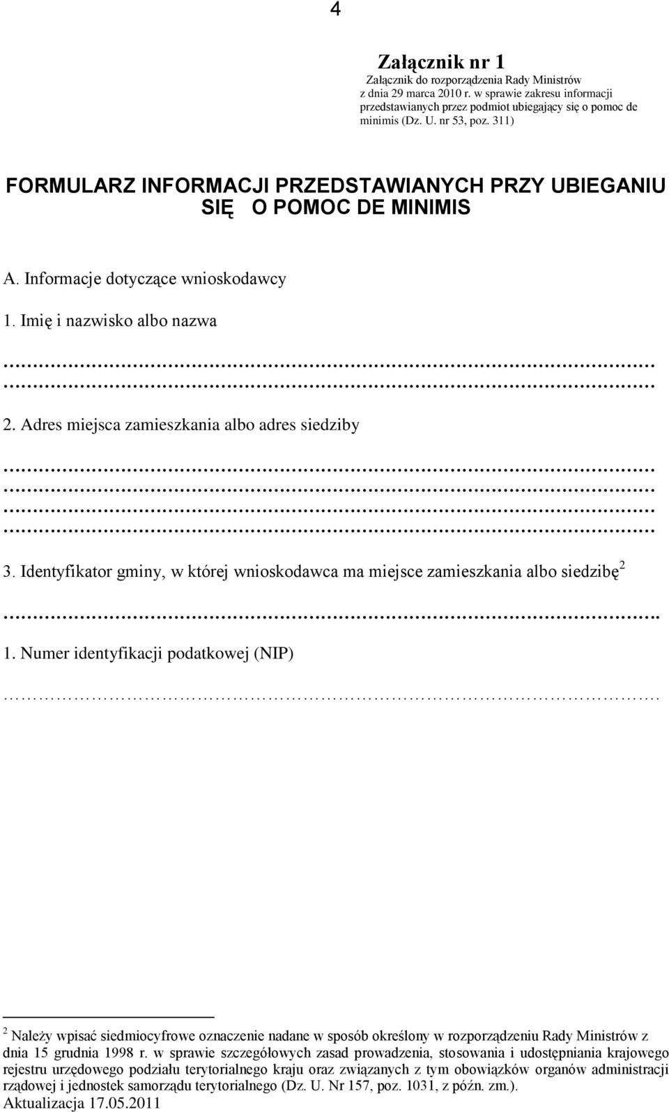 Identyfikator gminy, w której wnioskodawca ma miejsce zamieszkania albo siedzibę 2. 1. Numer identyfikacji podatkowej (NIP).