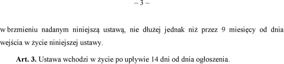 wejścia w życie niniejszej ustawy. Art. 3.