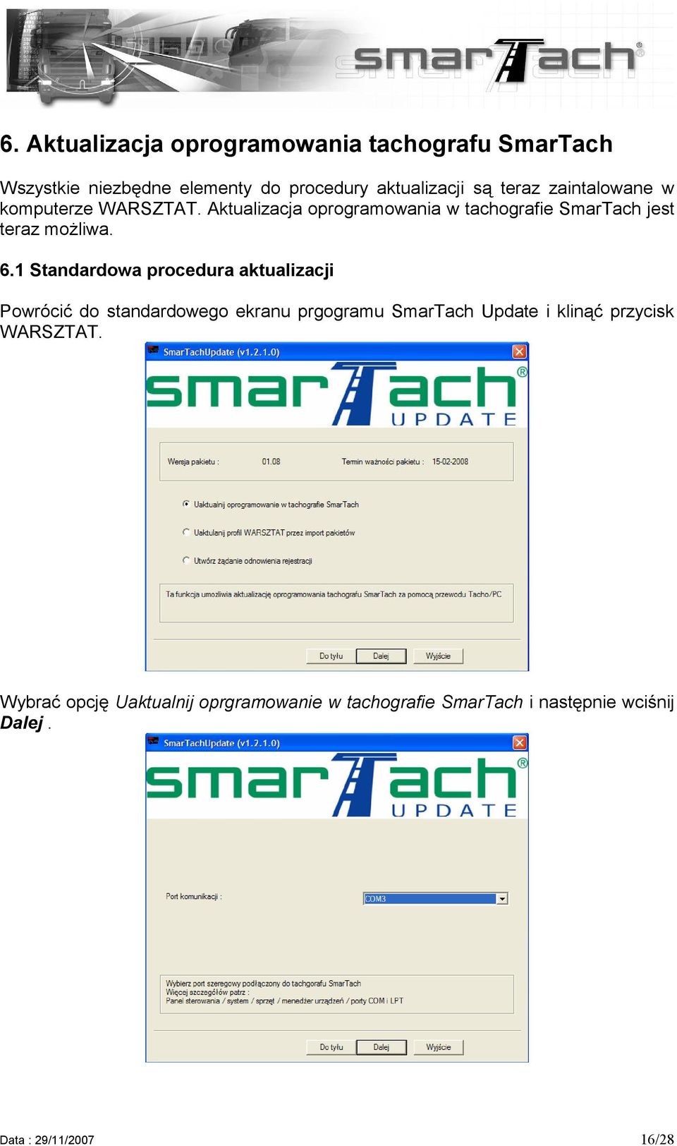 1 Standardowa procedura aktualizacji Powrócić do standardowego ekranu prgogramu SmarTach Update i klinąć przycisk