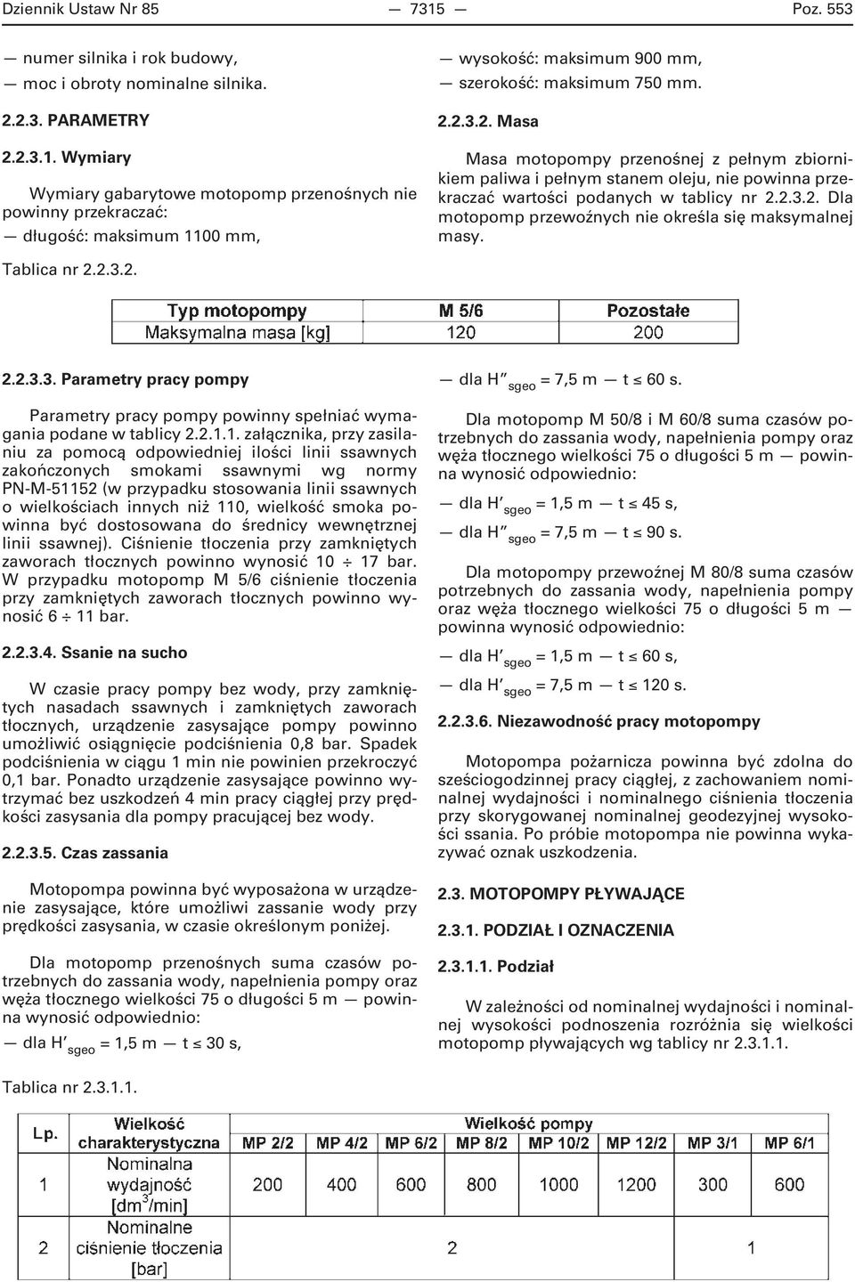 Tablica nr 2.2.3.2. 2.2.3.3. Parametry pracy pompy Parametry pracy pompy powinny spełniać wymagania podane w tablicy 2.2.1.