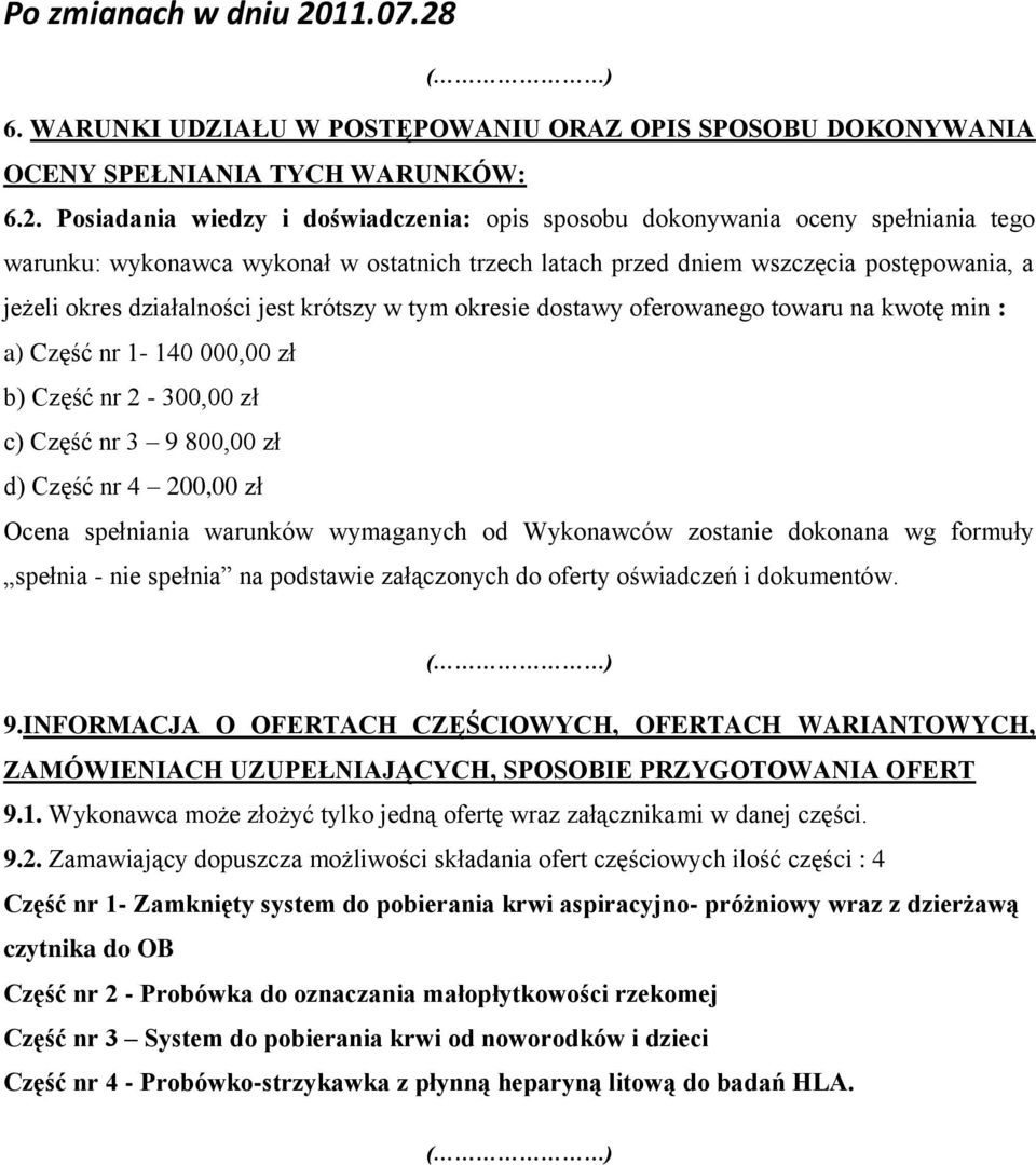 ( ) 6. WARUNKI UDZIAŁU W POSTĘPOWANIU ORAZ OPIS SPOSOBU DOKONYWANIA OCENY SPEŁNIANIA TYCH WARUNKÓW: 6.2.