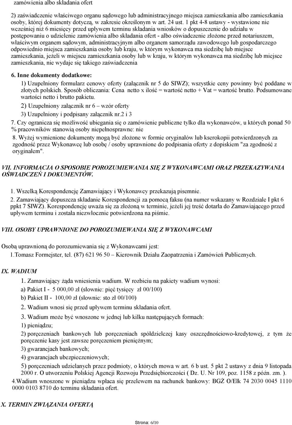 1 pkt 4-8 ustawy - wystawione nie wcześniej niż 6 miesięcy przed upływem terminu składania wniosków o dopuszczenie do udziału w postępowaniu o udzielenie zamówienia albo składania ofert - albo
