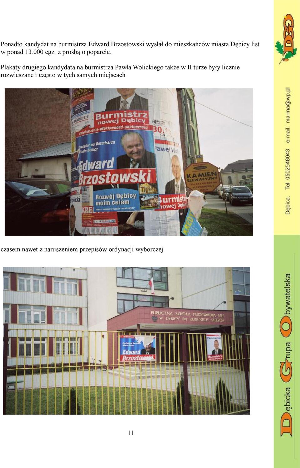Plakaty drugiego kandydata na burmistrza Pawła Wolickiego także w II turze były