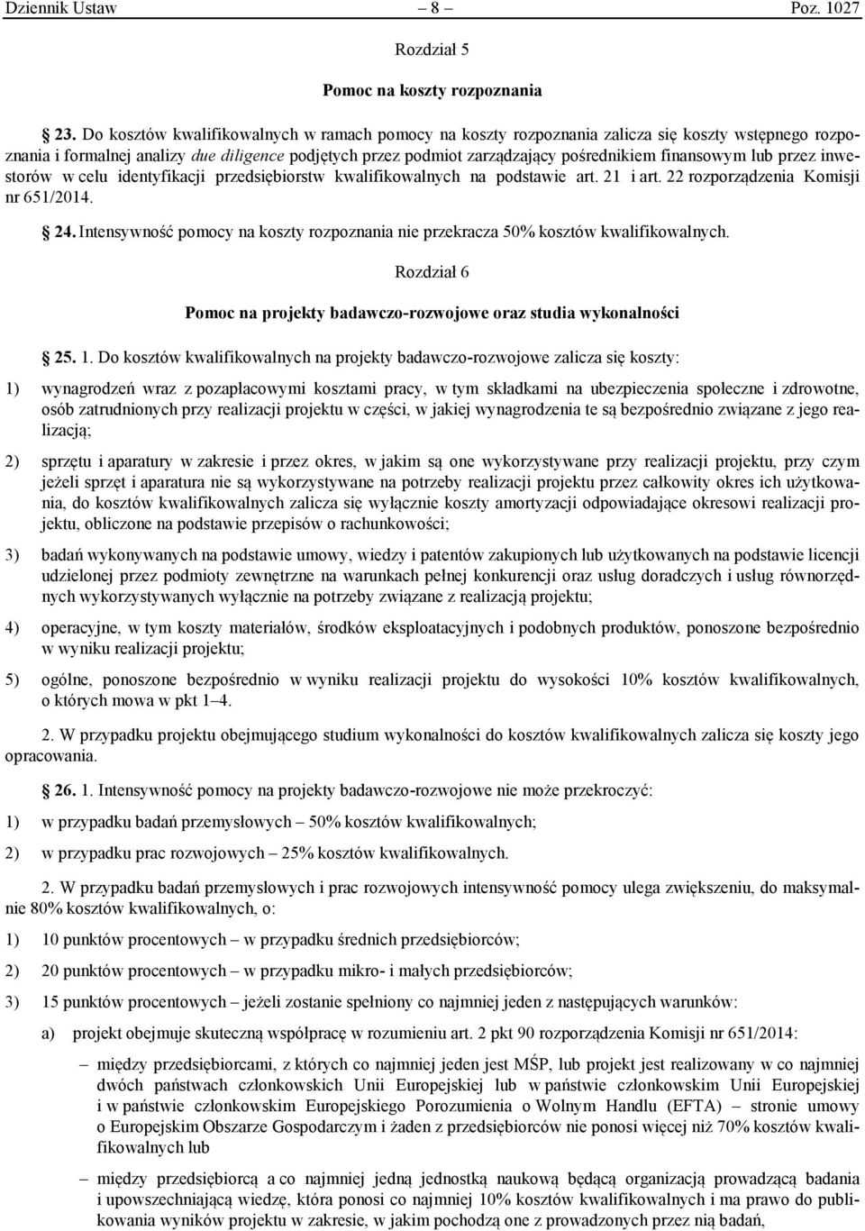 finansowym lub przez inwestorów w celu identyfikacji przedsiębiorstw kwalifikowalnych na podstawie art. 21 i art. 22 rozporządzenia Komisji nr 651/2014. 24.