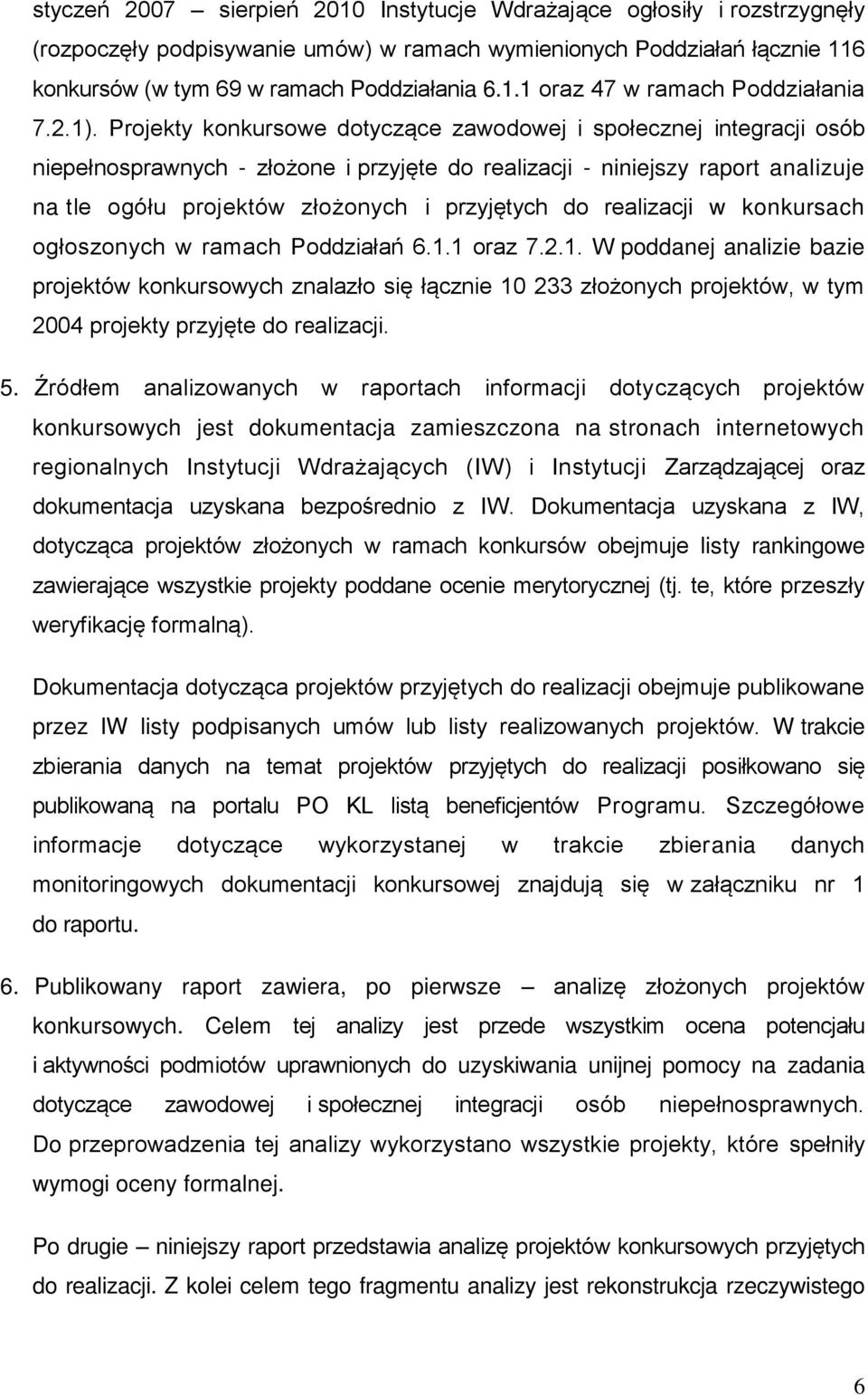 przyjętych do realizacji w konkursach ogłoszonych w ramach Poddziałań 6.1.