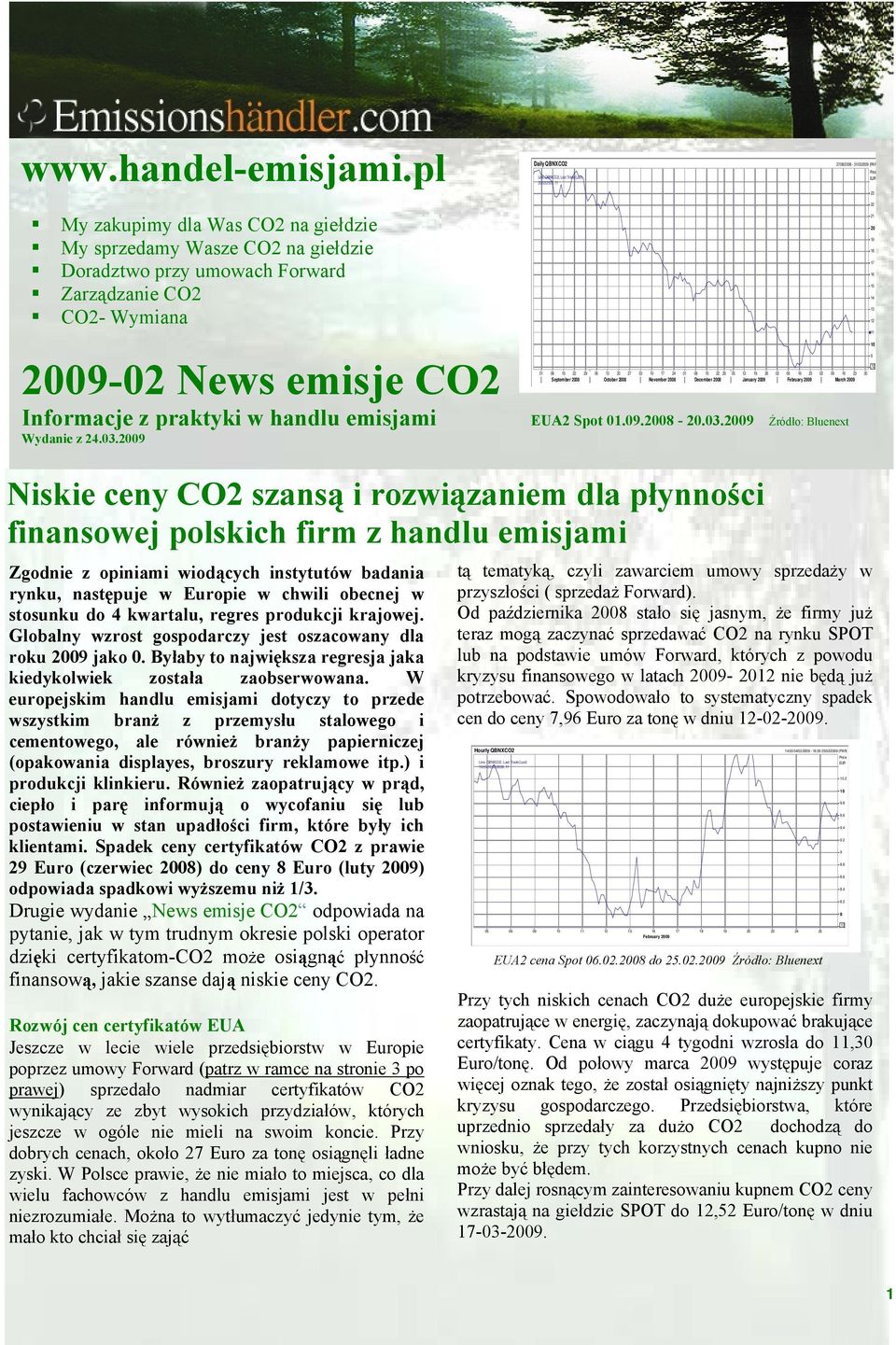 Forward Zarządzanie CO2 CO2- Wymiana 2009-02 News emisje CO2 Informacje z praktyki w handlu emisjami Wydanie z 24.03.2009 22 21 20 19 18 17 16 15 14 13 12 11 10 9.