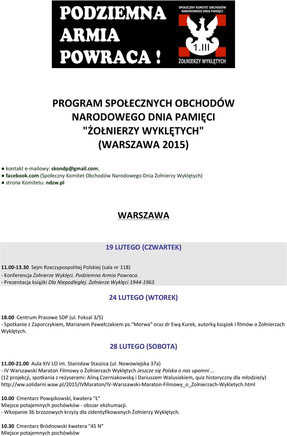 30 Sejm Rzeczypospolitej Polskiej (sala nr 118) - Konferencja Żołnierze Wyklęci. Podziemna Armia Powraca. - Prezentacja książki Dla Niepodległej. Żołnierze Wyklęci 1944-1963. 24 LUTEGO (WTOREK) 18.