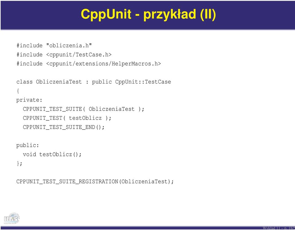 h> class ObliczeniaTest : public CppUnit::TestCase { private: CPPUNIT_TEST_SUITE(