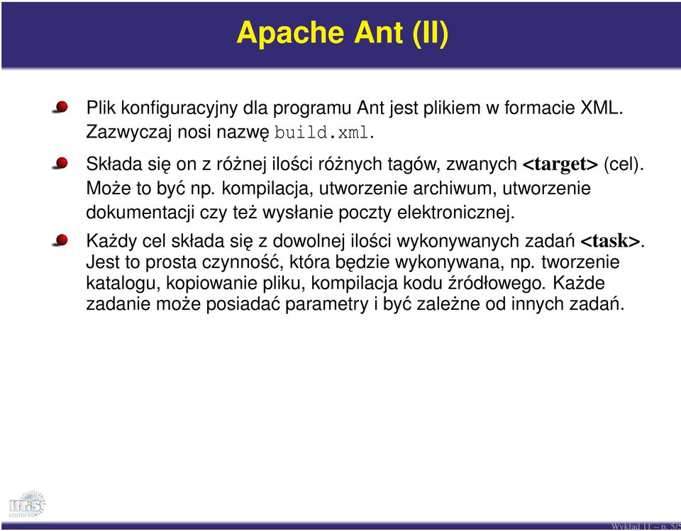 kompilacja, utworzenie archiwum, utworzenie dokumentacji czy też wysłanie poczty elektronicznej.