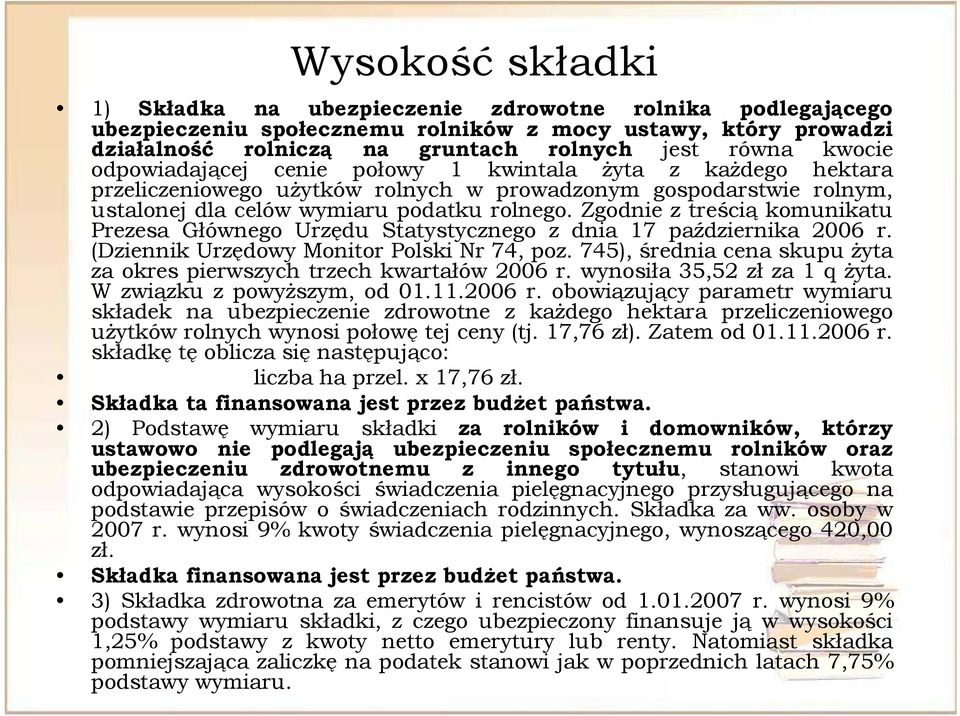 Zgodnie z treścią komunikatu Prezesa Głównego Urzędu Statystycznego z dnia 17 października 2006 r. (Dziennik Urzędowy Monitor Polski Nr 74, poz.