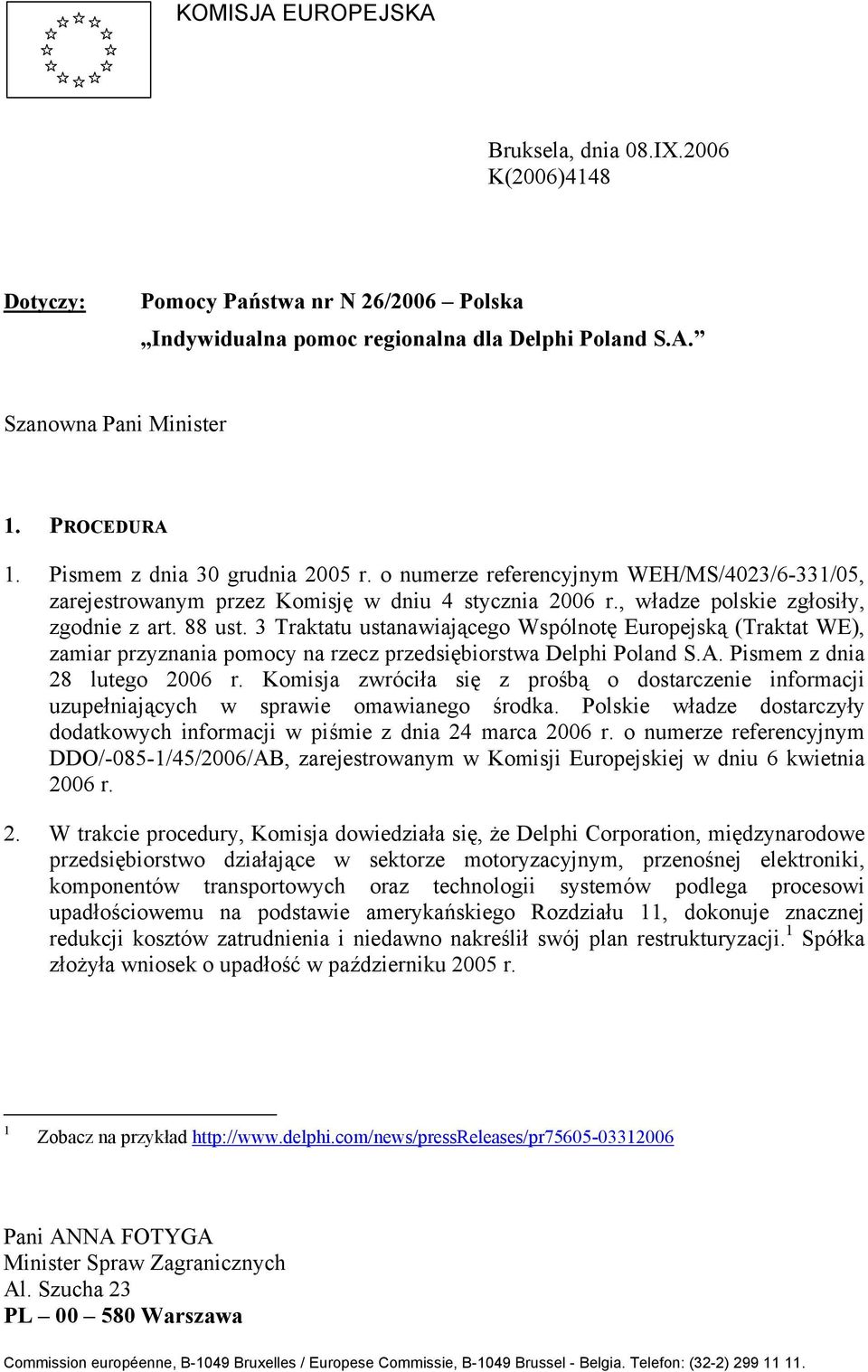 3 Traktatu ustanawiającego Wspólnotę Europejską (Traktat WE), zamiar przyznania pomocy na rzecz przedsiębiorstwa Delphi Poland S.A. Pismem z dnia 28 lutego 2006 r.
