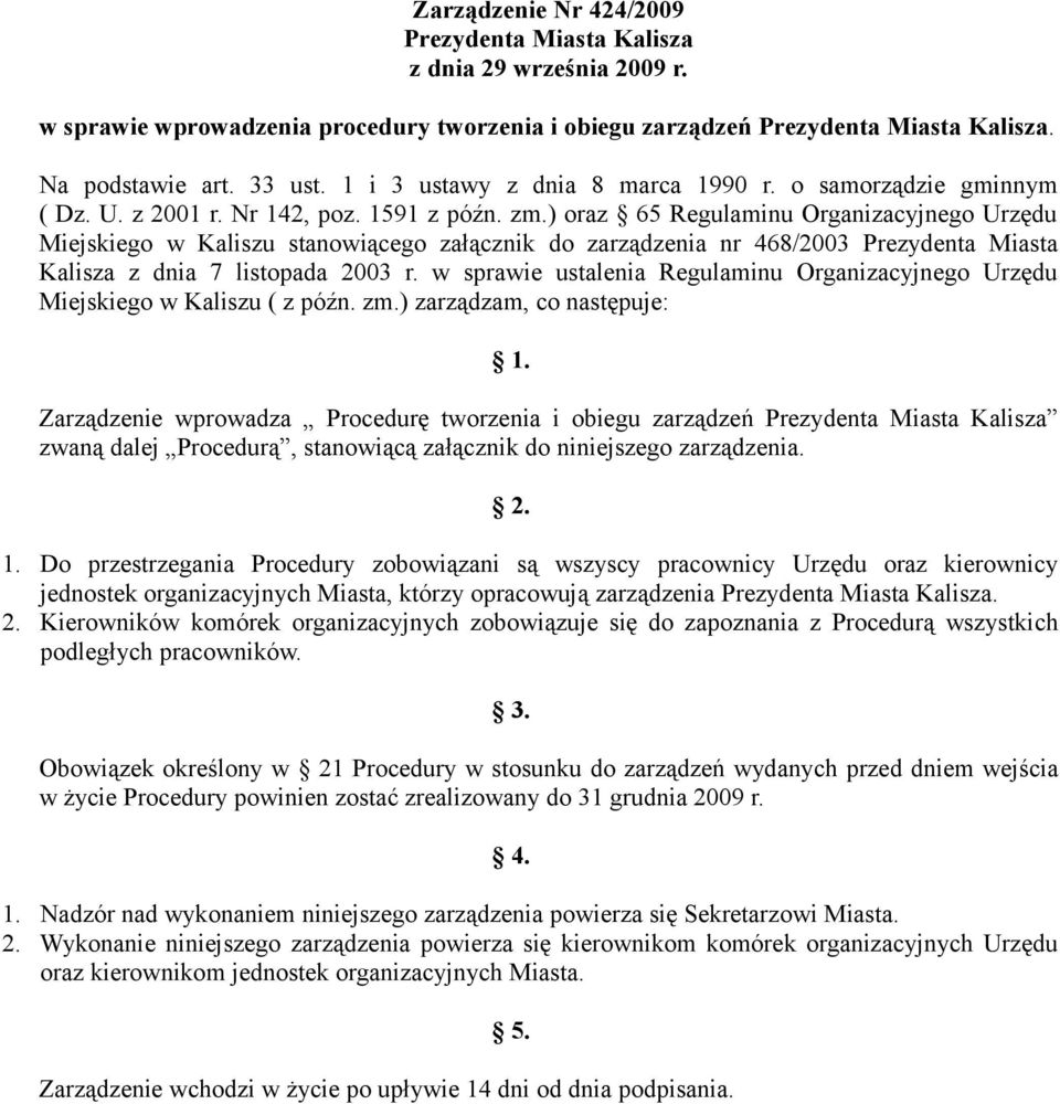 ) oraz 65 Regulaminu Organizacyjnego Urzędu Miejskiego w Kaliszu stanowiącego załącznik do zarządzenia nr 468/2003 Prezydenta Miasta Kalisza z dnia 7 listopada 2003 r.