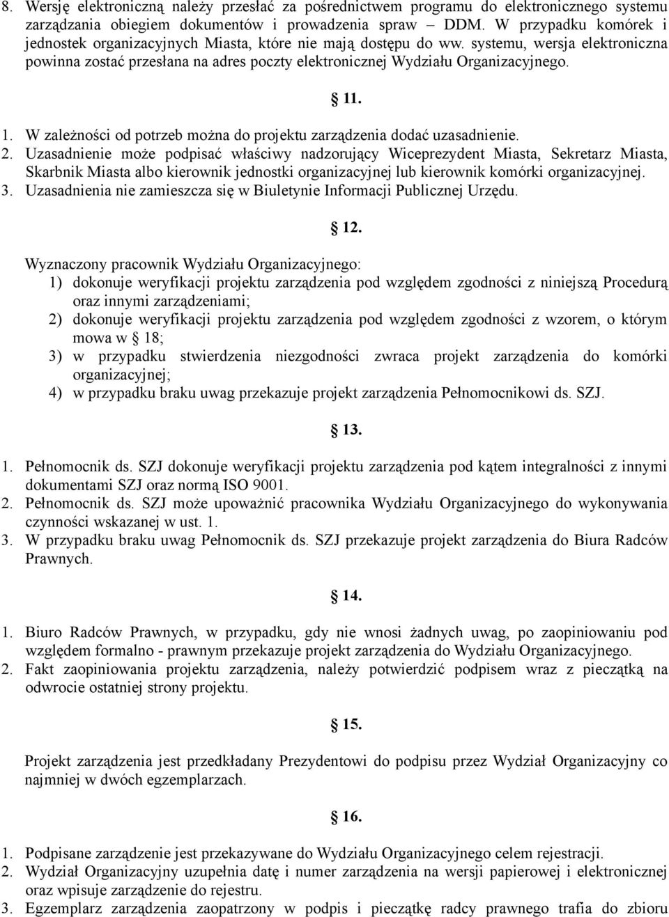 11. 1. W zależności od potrzeb można do projektu zarządzenia dodać uzasadnienie. 2.