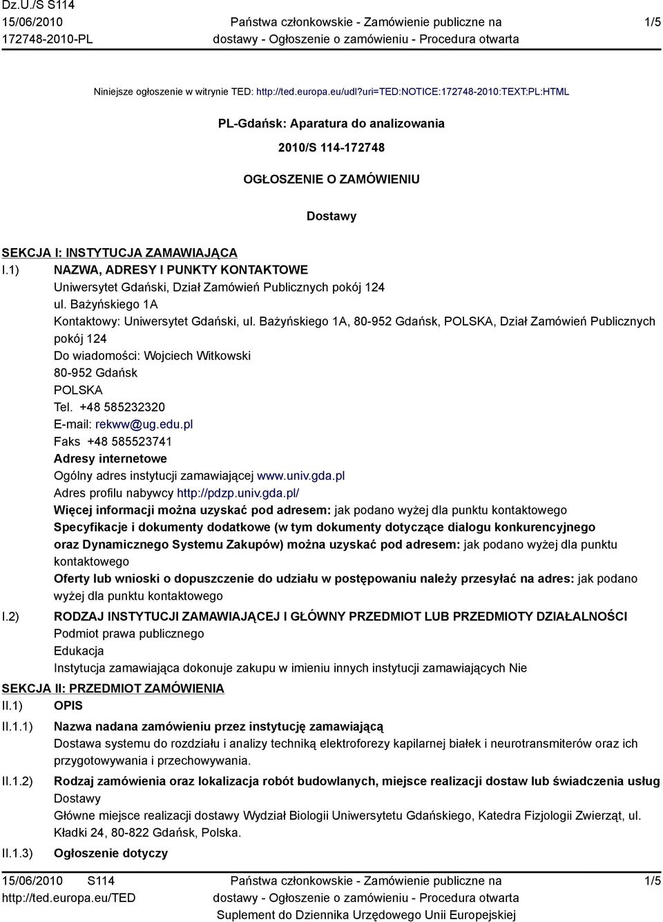 1) NAZWA, ADRESY I PUNKTY KONTAKTOWE Uniwersytet Gdański, Dział Zamówień Publicznych pokój 124 ul. Bażyńskiego 1A Kontaktowy: Uniwersytet Gdański, ul.