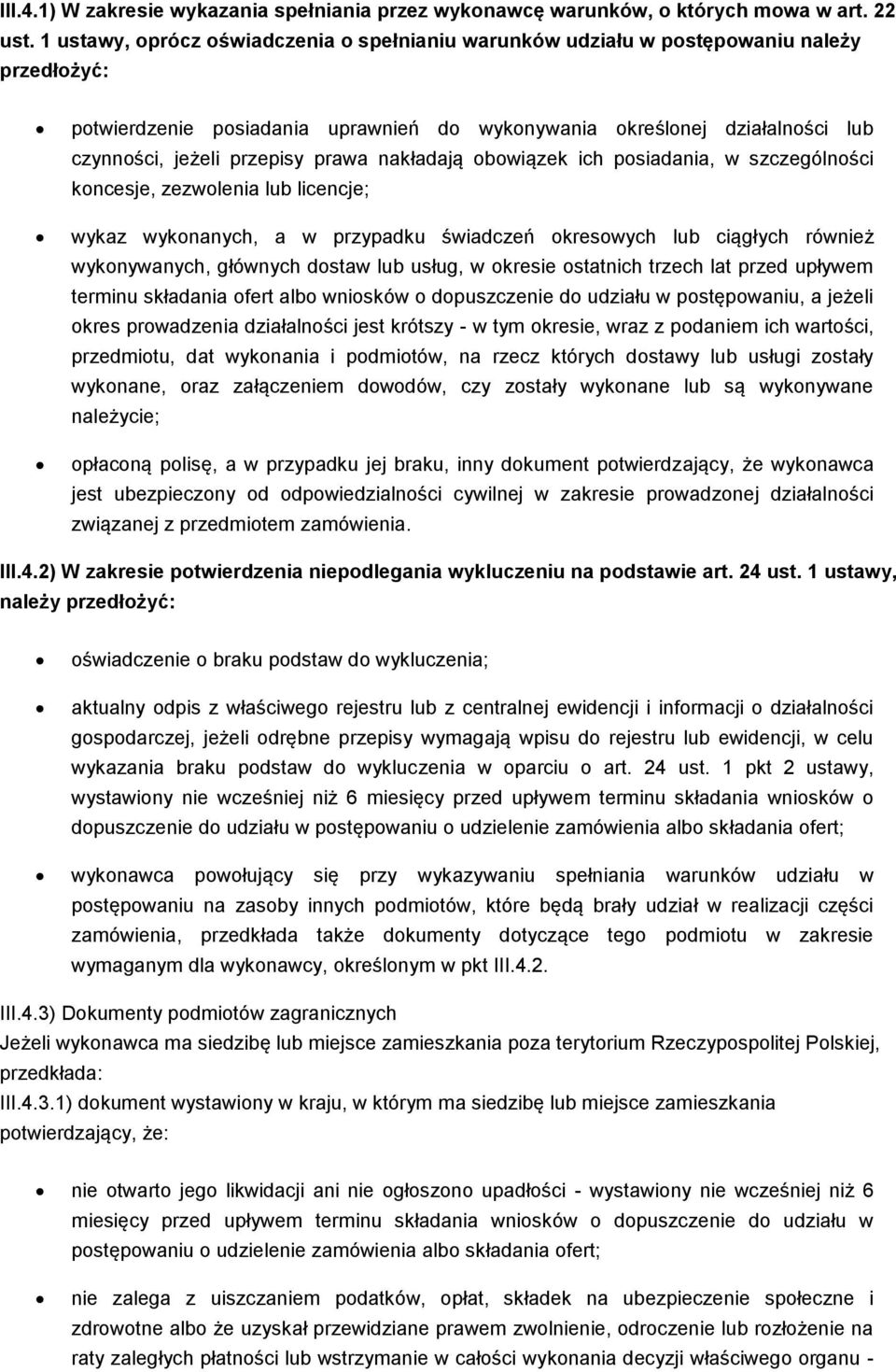 prawa nakładają obowiązek ich posiadania, w szczególności koncesje, zezwolenia lub licencje; wykaz wykonanych, a w przypadku świadczeń okresowych lub ciągłych również wykonywanych, głównych dostaw