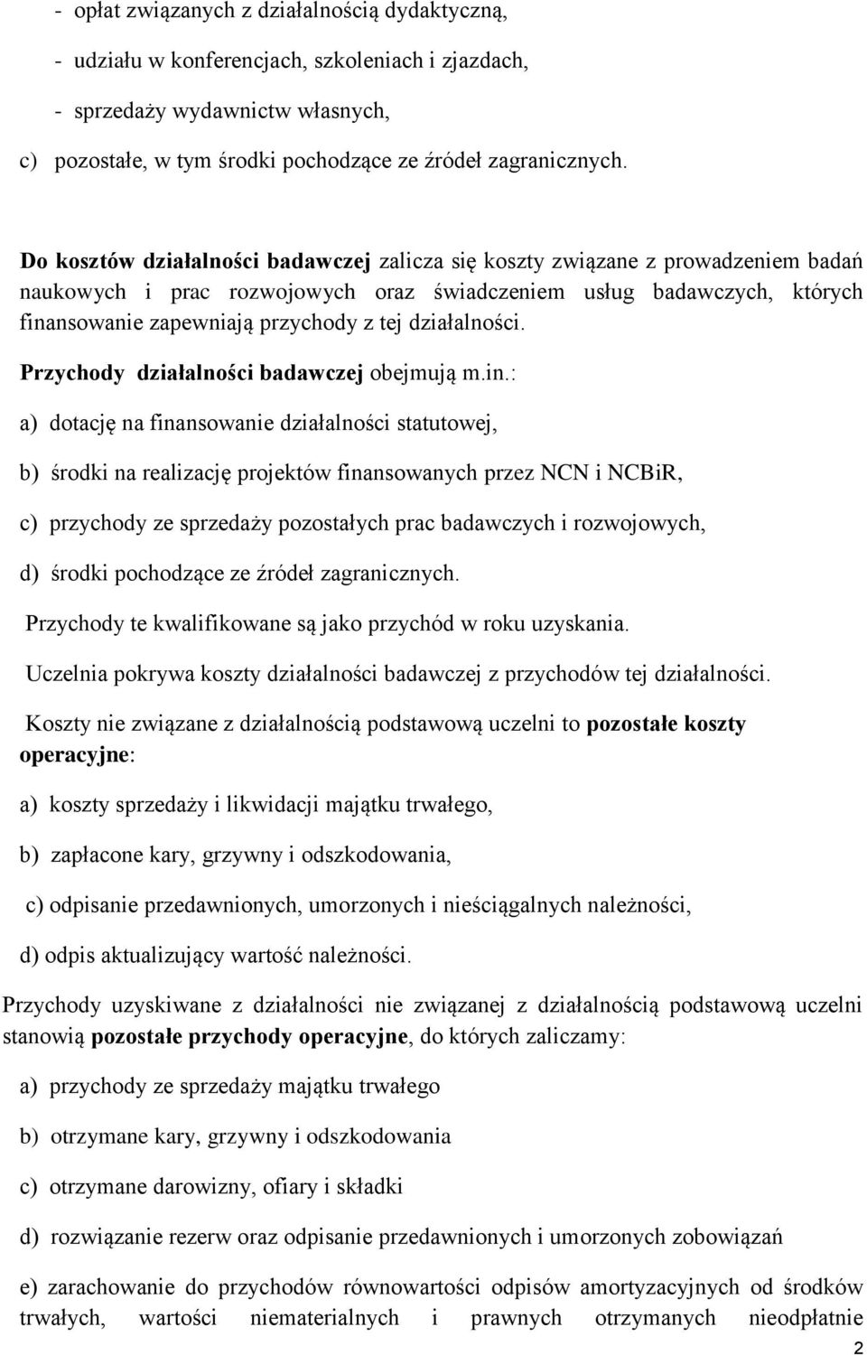 działalności. Przychody działalności badawczej obejmują m.in.