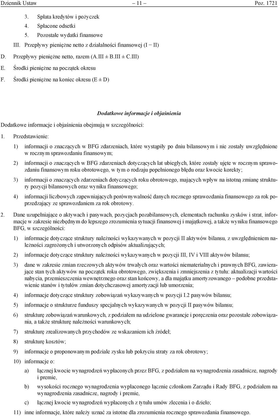 Środki pieniężne na koniec okresu (E ± D) Dodatkowe informacje i objaśnienia Dodatkowe informacje i objaśnienia obejmują w szczególności: 1.