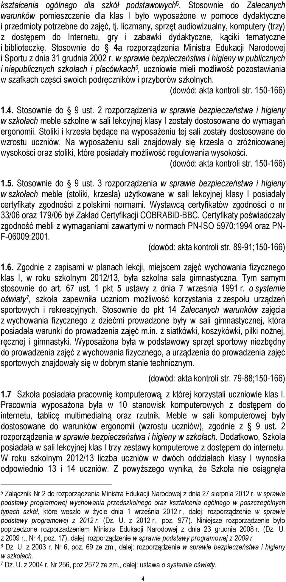 Stosownie do 4a rozporządzenia Ministra Edukacji Narodowej i Sportu z dnia 31 grudnia 2002 r.