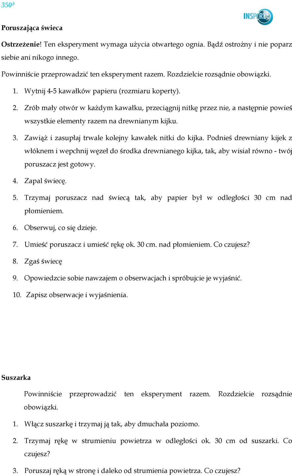 Zrób mały otwór w kaŝdym kawałku, przeciągnij nitkę przez nie, a następnie powieś wszystkie elementy razem na drewnianym kijku. 3. ZawiąŜ i zasupłaj trwale kolejny kawałek nitki do kijka.