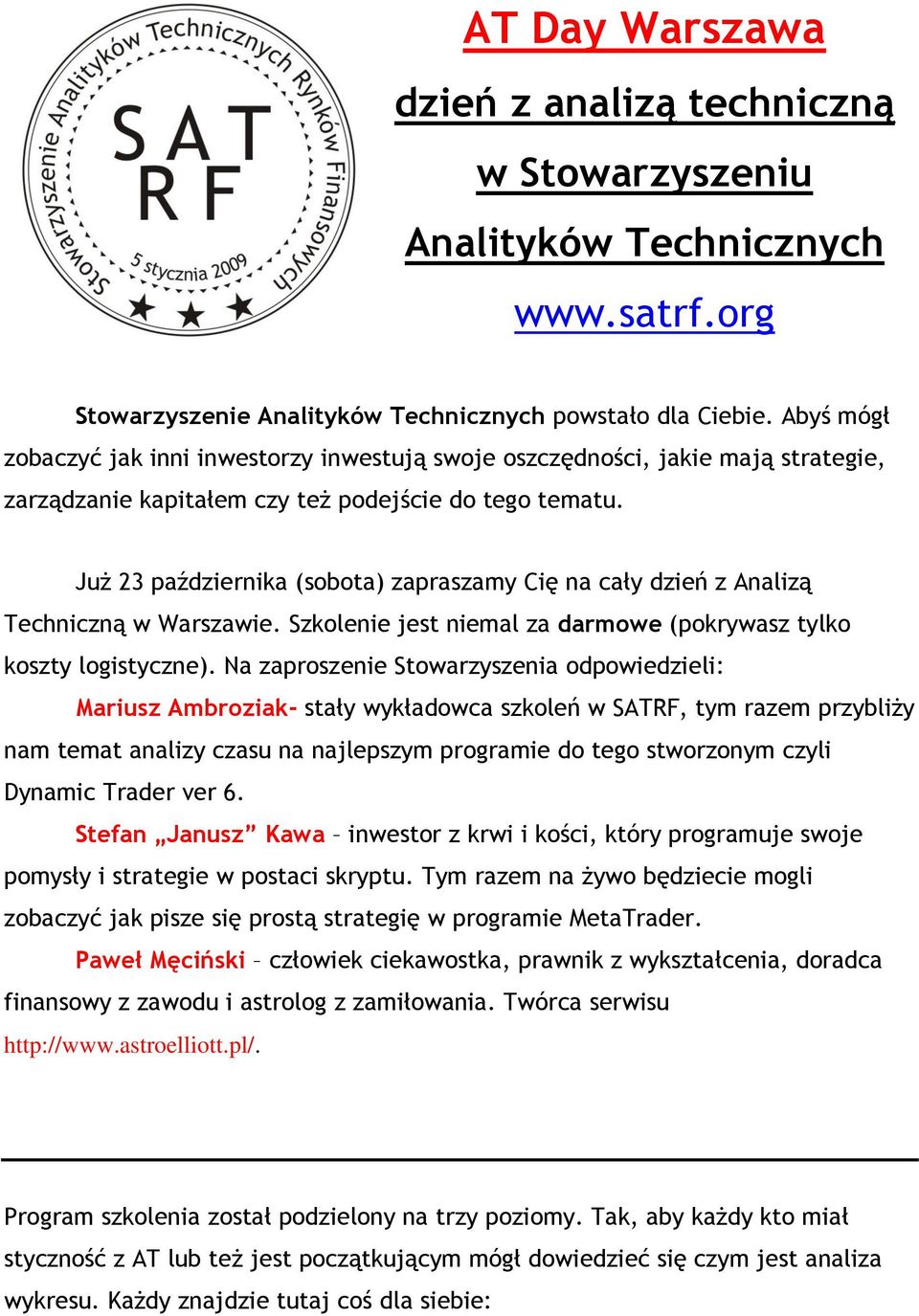 Już 23 października (sobota) zapraszamy Cię na cały dzień z Analizą Techniczną w Warszawie. Szkolenie jest niemal za darmowe (pokrywasz tylko koszty logistyczne).