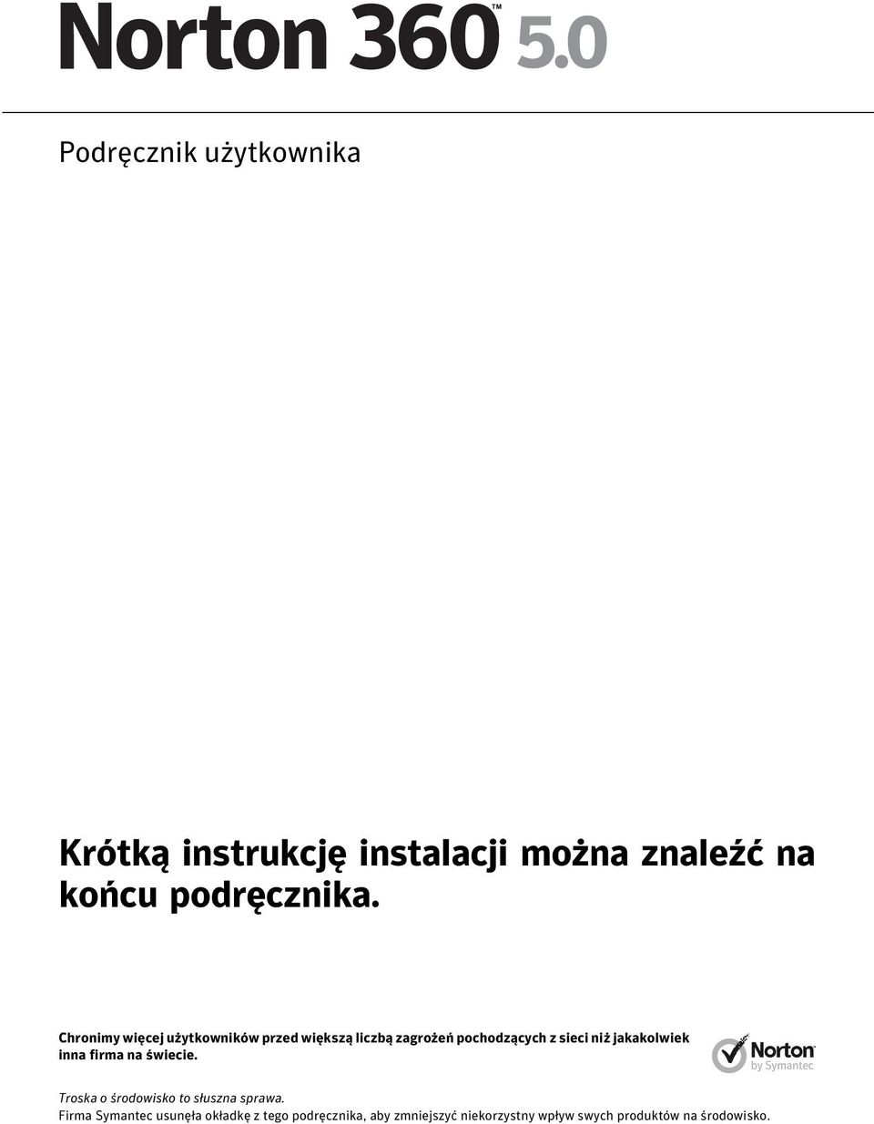 jakakolwiek inna firma na świecie. Troska o środowisko to słuszna sprawa.