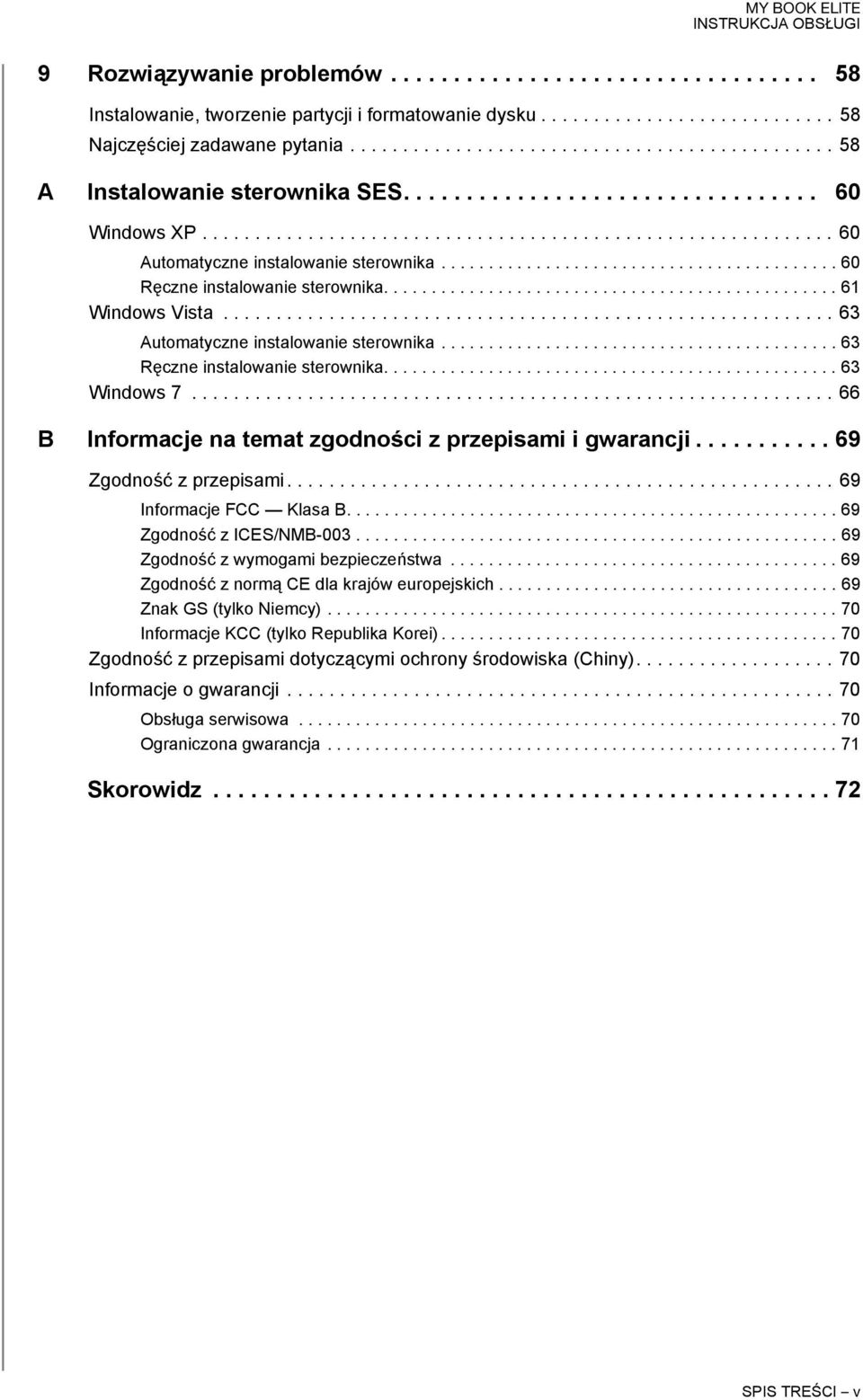 ......................................... 60 Ręczne instalowanie sterownika................................................ 61 Windows Vista.......................................................... 63 Automatyczne instalowanie sterownika.