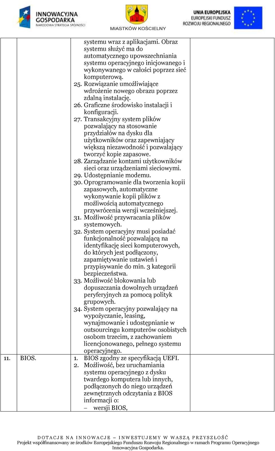 Transakcyjny system plików pozwalający na stosowanie przydziałów na dysku dla użytkowników oraz zapewniający większą niezawodność i pozwalający tworzyć kopie zapasowe. 28.